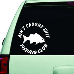Aint Caught Fishing Club Car Sticker For Laptop Paint Window Wall Cup Fishing Boat Skateboard Decals Automobile Accessories (ONLINE ORDER ONLY)