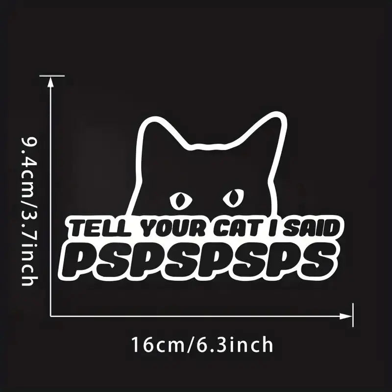 Tell Your Cat I Said PSPSPS Car Sticker And Vinyl Decals Motorcycle (ONLINE ORDER ONLY)