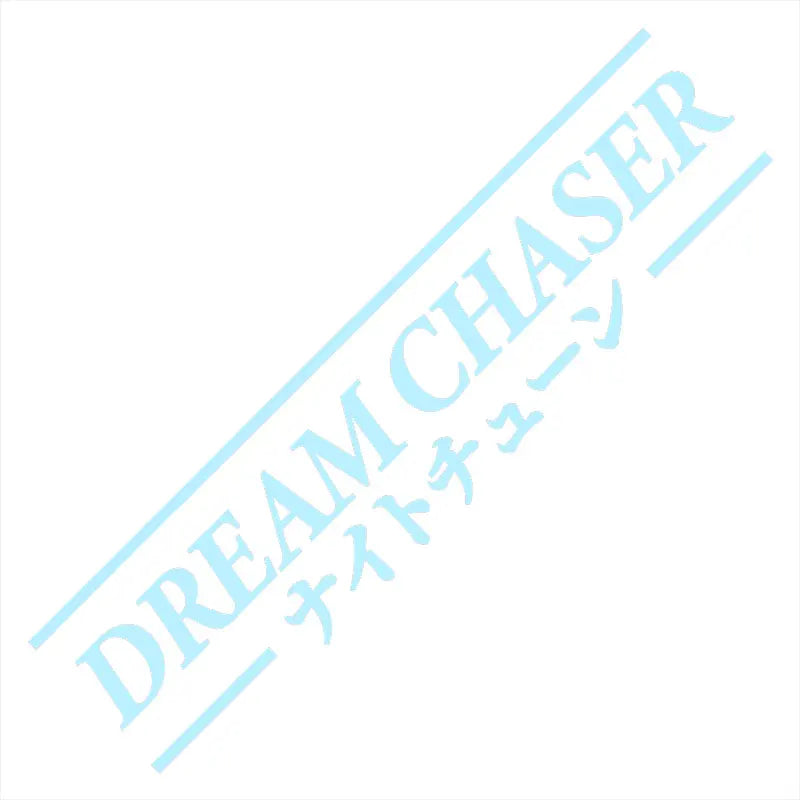 Dream Chaser Car Stickers JDM Windshield Banner Motivation Dream Build Escape After The File Glass Decoration Vinyl Decals (ONLINE ORDER ONLY)