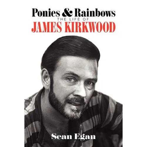 Ponies & Rainbows: The Life of James Kirkwood - Paperback (ONLINE ORDER ONLY)
