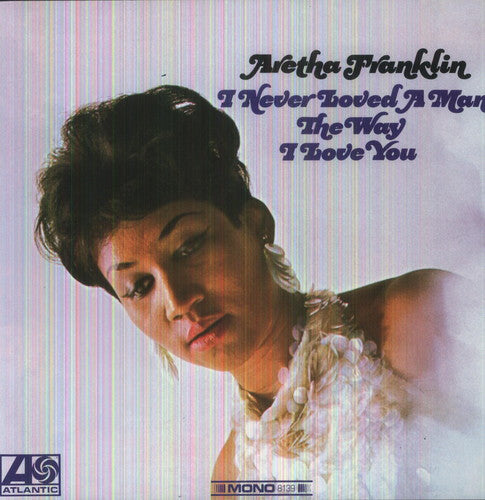 I Never Loved a Man the Way I Love You [Import] (180 Gram Vinyl) [Vinyl] (ONLINE ORDER ONLY)