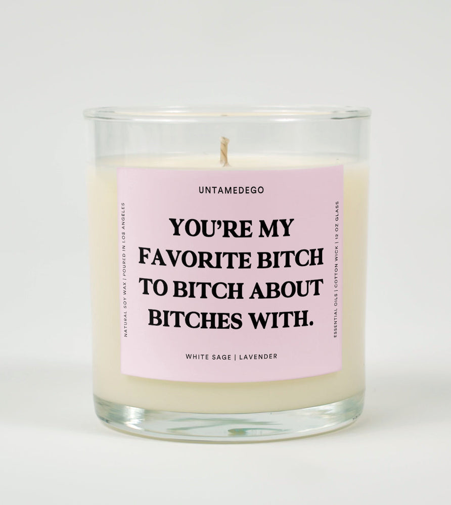 You're My Favorite Bitch To Bitch About Bitches With Glass Candle (Online Order Only)