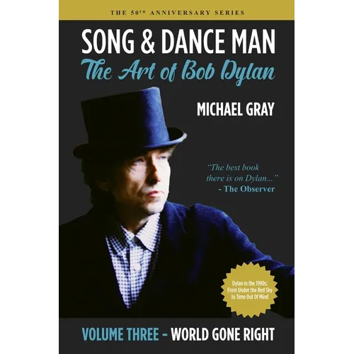Song & Dance Man: The Art of Bob Dylan - Vol. 3 World Gone Right: Dylan's Work in the 1990s from Under The Red Sky through Time Out Of Mind - Paperback (ONLINE ORDER ONLY)