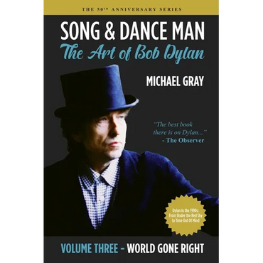 Song & Dance Man: The Art of Bob Dylan - Vol. 3 World Gone Right: Dylan's Work in the 1990s from Under The Red Sky through Time Out Of Mind - Paperback (ONLINE ORDER ONLY)