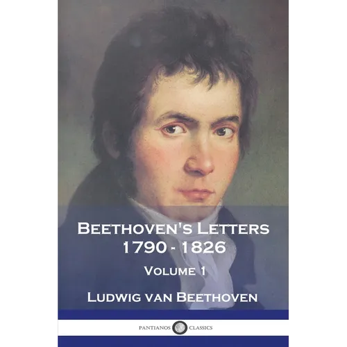 Beethoven's Letters 1790 - 1826: Volume 1 - Paperback (ONLINE ORDER ONLY)