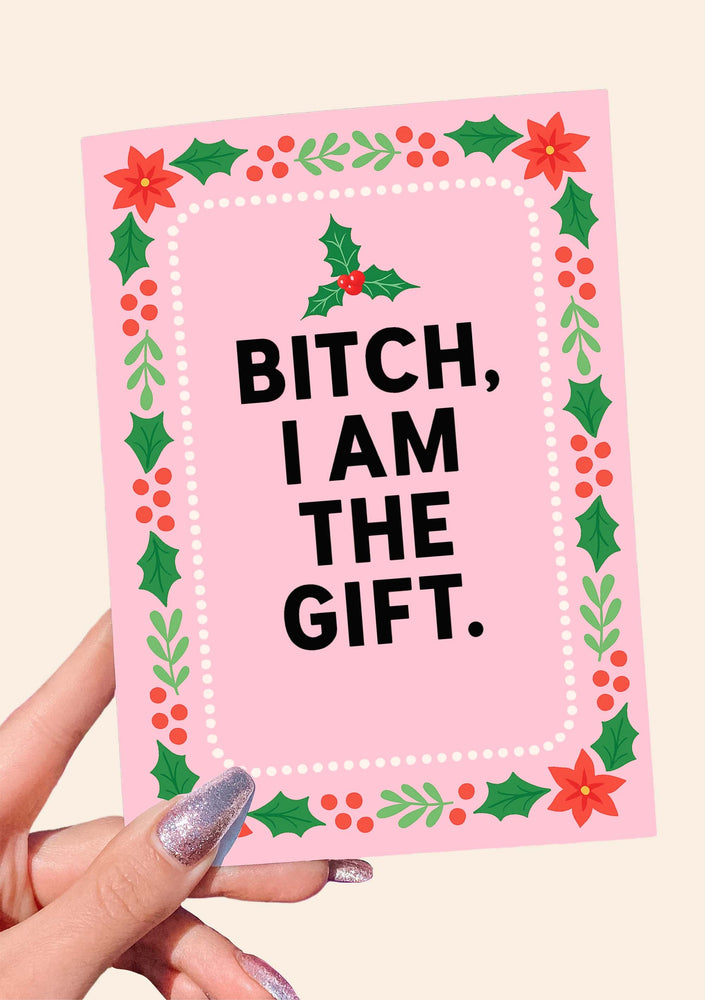 Bitch I Am the Gift Card – Funny Feminine Christmas Greeting Card (ONLINE ORDER ONLY)