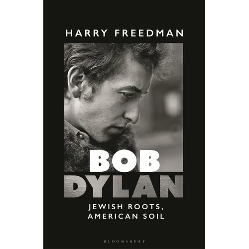 Bob Dylan: Jewish Roots, American Soil - Hardcover (ONLINE ORDER ONLY)