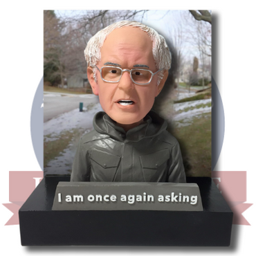 Bernie Sanders "I Am Once Again Asking..." Bobblehead (ONLINE ORDER ONLY)