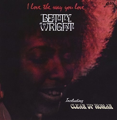 Betty Wright - I Love The Way You Love [Vinyl] (ONLINE ORDER ONLY)
