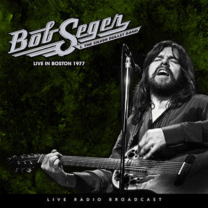 Bob Seger & The Silver Bullet Band - Live In Boston 1977 [Vinyl] (ONLINE ORDER ONLY)