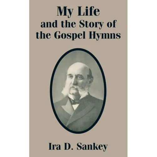 My Life and the Story of the Gospel Hymns - Paperback (ONLINE ORDER ONLY)