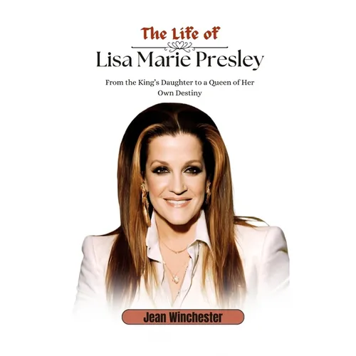 The Life of Lisa Marie Presley: From the King's Daughter to a Queen of Her Own Destiny - Paperback (ONLINE ORDER ONLY)
