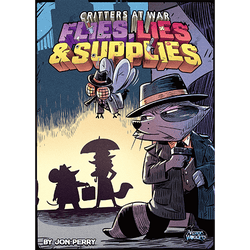 Critters At War: Flies, Lies & Supplies (ONLINE ORDER ONLY)