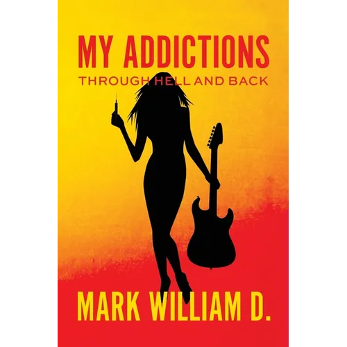 My Addictions - Through Hell and Back - Paperback (ONLINE ORDER ONLY)
