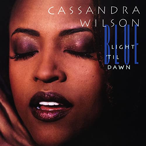 Cassandra Wilson - Blue Light 'Til Dawn (Blue Note Classic Vinyl Series) [2 LP] [Vinyl] (ONLINE ORDER ONLY)