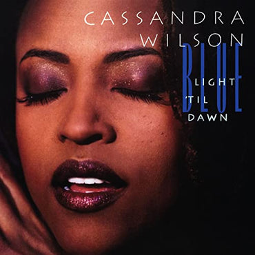Cassandra Wilson - Blue Light 'Til Dawn (Blue Note Classic Vinyl Series) [2 LP] [Vinyl] (ONLINE ORDER ONLY)