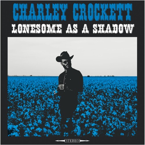 Charley Crockett - Lonesome As A Shadow (180 Gram Vinyl) [Vinyl] (ONLINE ORDER ONLY)