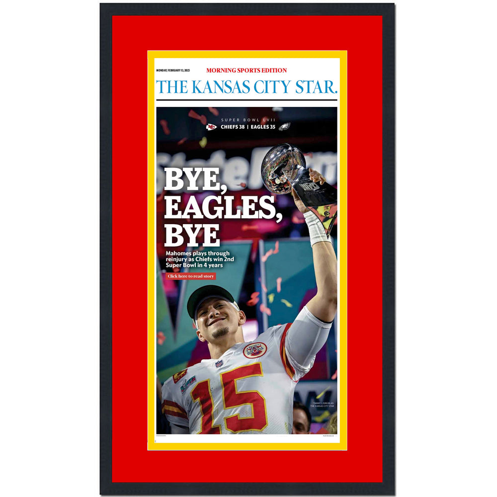 Framed Kansas City Star Chiefs Bye Eagles Bye Super Bowl LVII 57 Champions 14x24 Football Newspaper Cover Photo Professionally Matted (ONLINE ORDER ONLY)