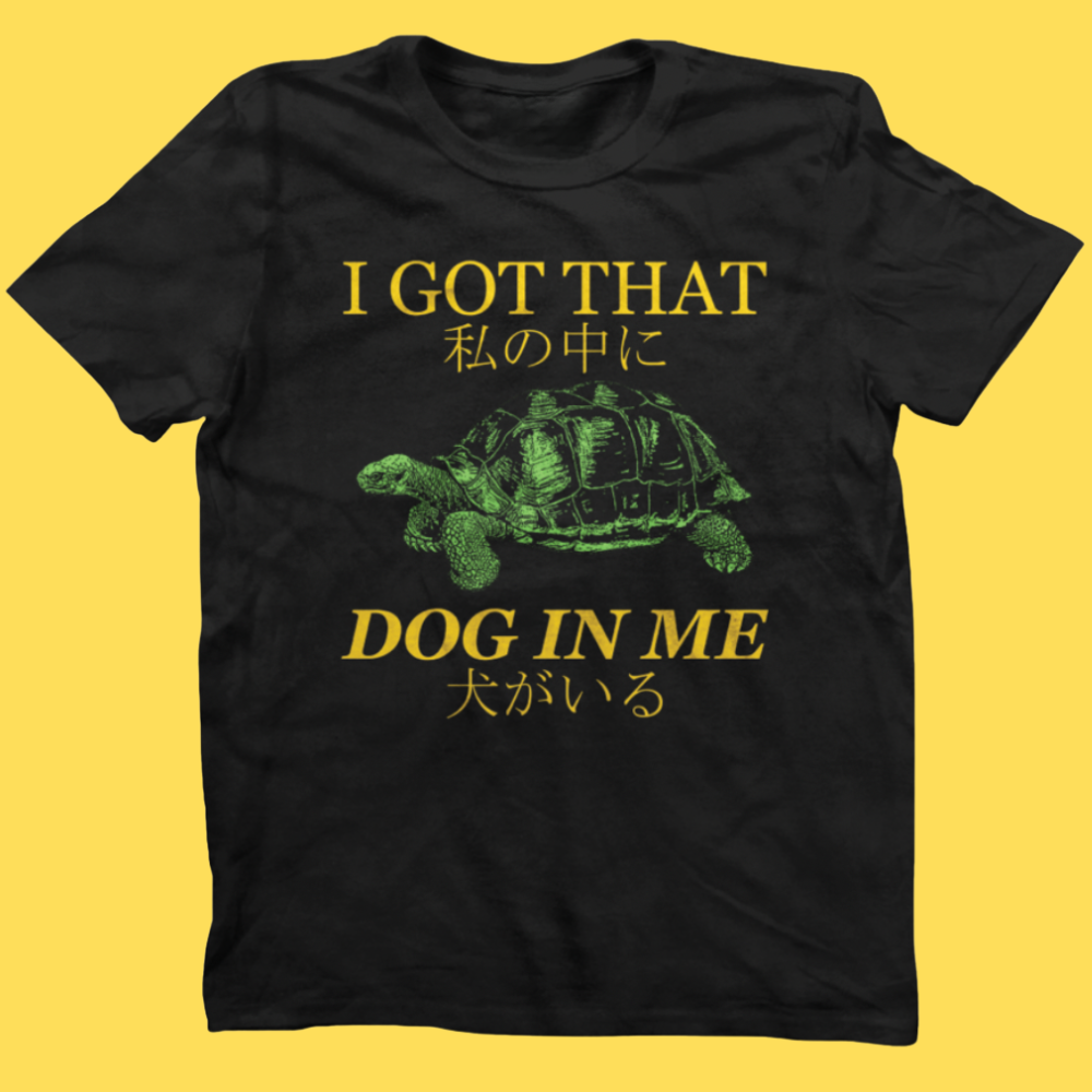 Got That Dog' Shirt (ONLINE ORDER ONLY)