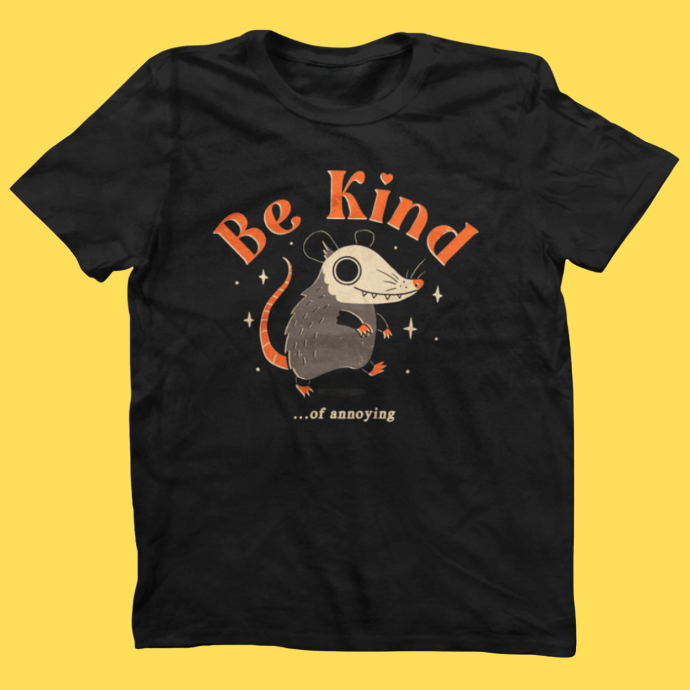 Be Kind Of Annoying' Shirt (ONLINE ORDER ONLY)