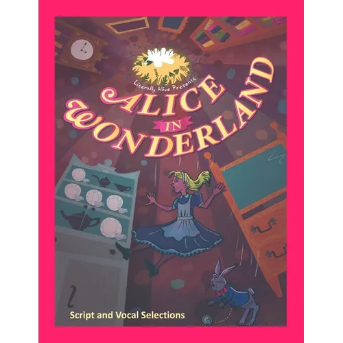 Alice in Wonderland the Musical: Script and Vocal Selections - Paperback (ONLINE ORDER ONLY)