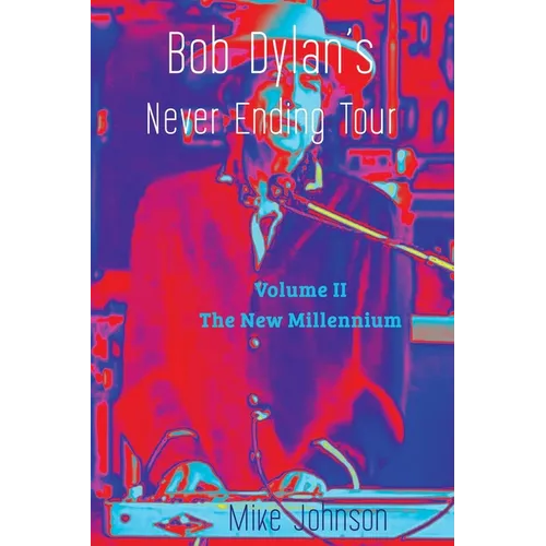 Bob Dylan's Never Ending Tour: Volume II The New Millennium - Paperback (ONLINE ORDER ONLY)