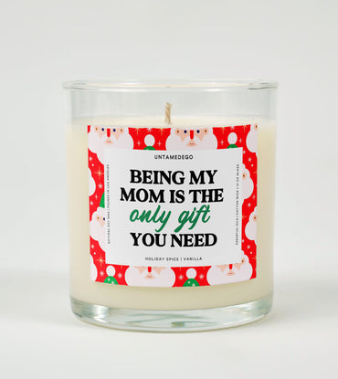 Being My Mom Is Really The Only Gift You Need Holiday Glass Candle (ONLINE ORDER ONLY)