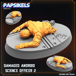 3D Printed Papsikels Damaged Android Science Officer Dec. 2024 SciFi 28mm 32mm (Online Only)