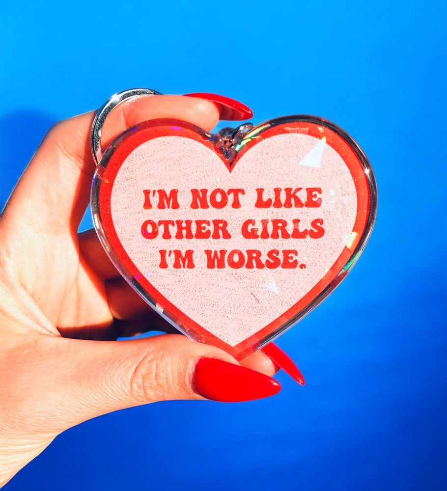 I'm Not Like Other Girls I'm Worse Glitter Holographic Keychain (ONLINE ORDER ONLY)