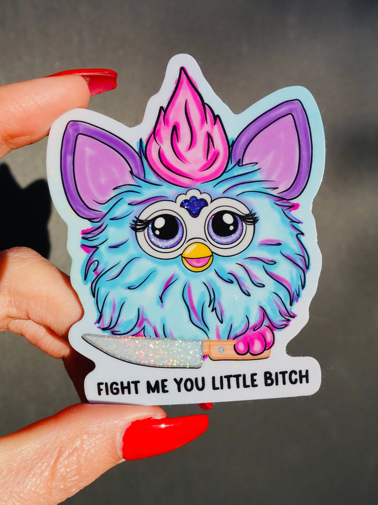 Fight Me You Little Bitch Sticker (Online Order Only)