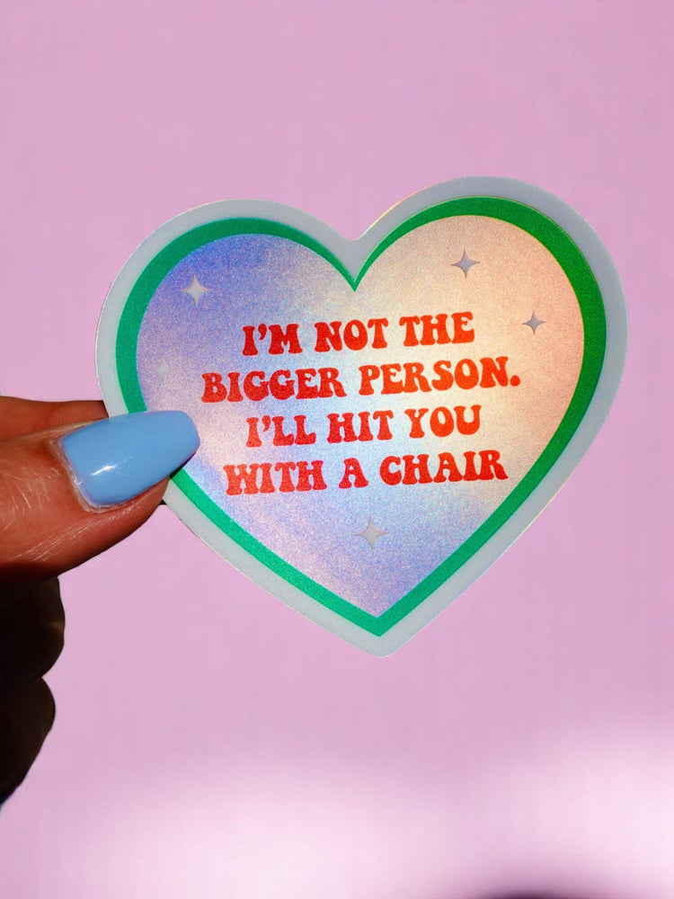 Funny Heart Sticker – Not the Bigger Person – Vinyl Chair Threat Waterproof Decal (Online Order Only)