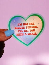 Funny Heart Sticker – Not the Bigger Person – Vinyl Chair Threat Waterproof Decal (Online Order Only)