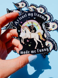 Funny Vinyl Sticker – At Least My Trauma Made Me Funny – Unicorn Skeleton Holographic Decal (Online Order Only)