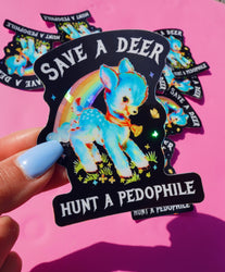 Vinyl Sticker – Save a Deer Hunt A Pedophile – Anti-Pedophile Waterproof Dark Humor Decal Sticker (Online Order Only)
