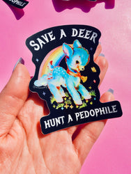 Vinyl Sticker – Save a Deer Hunt A Pedophile – Anti-Pedophile Waterproof Dark Humor Decal Sticker (Online Order Only)