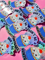 Funny Vinyl Sticker – Don’t Be a Cuntcake – Glitter Cupcake Waterproof Holographic Decal Sticker (Online Order Only)