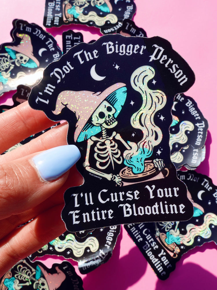 Funny Vinyl Sticker – Not the Bigger Person – Curse Your Bloodline Waterproof Gothic Decal (Online Order Only)
