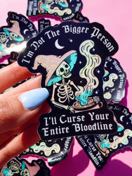 Funny Vinyl Sticker – Not the Bigger Person – Curse Your Bloodline Waterproof Gothic Decal (Online Order Only)