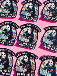 Funny Vinyl Sticker – You Don’t Have to Die – Grim Reaper Waterproof Holographic Decal (Online Order Only)