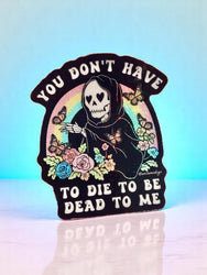 Funny Vinyl Sticker – You Don’t Have to Die – Grim Reaper Waterproof Holographic Decal (Online Order Only)