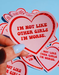 I'm Not Like Other Girls I'm Worse Sticker (Online Order Only)