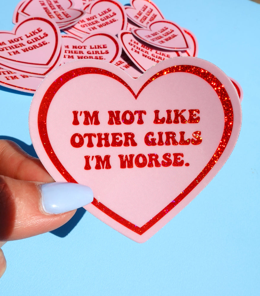 I'm Not Like Other Girls I'm Worse Sticker (Online Order Only)