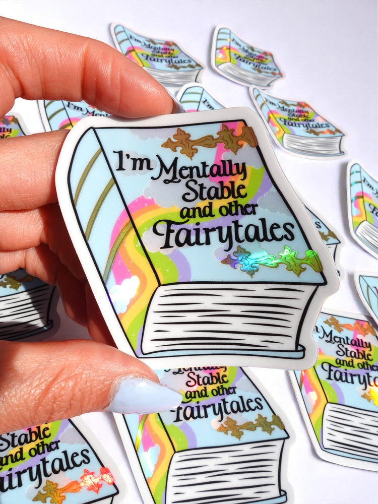 Funny Vinyl Sticker- Mentally Stable and Other Fairytales Holographic Sticker (Online Order Only)