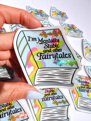 Funny Vinyl Sticker- Mentally Stable and Other Fairytales Holographic Sticker (Online Order Only)