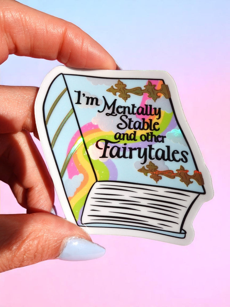 Funny Vinyl Sticker- Mentally Stable and Other Fairytales Holographic Sticker (Online Order Only)