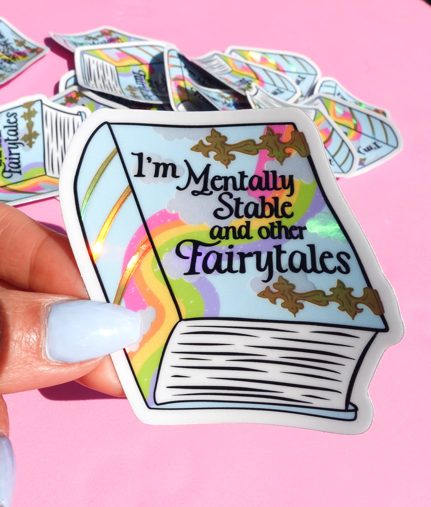 Funny Vinyl Sticker- Mentally Stable and Other Fairytales Holographic Sticker (Online Order Only)