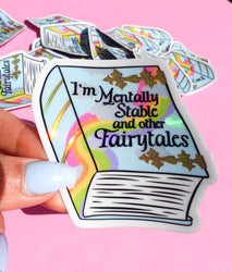 Funny Vinyl Sticker- Mentally Stable and Other Fairytales Holographic Sticker (Online Order Only)