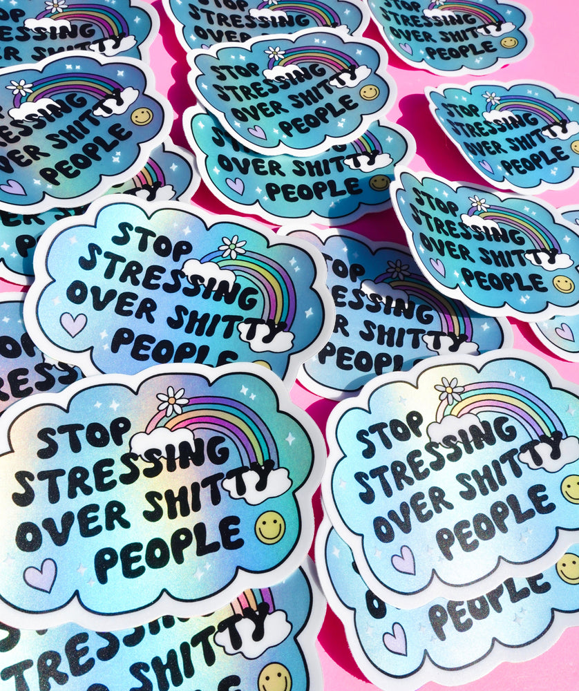 Vinyl Sticker – Stop Stressing Over Shitty People – Holographic Rainbow Cloud Decal (Online Order Only)