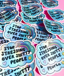 Vinyl Sticker – Stop Stressing Over Shitty People – Holographic Rainbow Cloud Decal (Online Order Only)