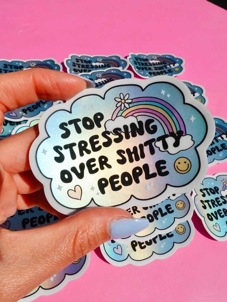 Vinyl Sticker – Stop Stressing Over Shitty People – Holographic Rainbow Cloud Decal (Online Order Only)